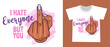 I hate everyone but you - Beautiful girl hand with purple nail polish. Middle finger illustartion Hand gesture, fuck you with handwritten lettering. Inspiration quote for antisocial rudeness people