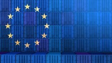 The Restart Of European Economy. Import Export Business. Stacked Cargo Containers. Flag Of EU. Coronavirus Crisis. 3D Rendering