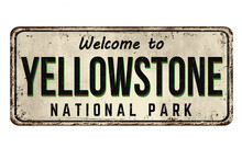Welcome To Yellowstone Vintage Rusty Metal Sign