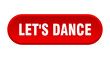 © Aquir - let's dance button. rounded sign on white background