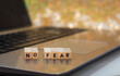 © rabbitti - NO FEAR letter blocks concept on laptop keyboard