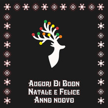 Elegant Reindeer Head, Snowflakes As Frame On Three Sides. Text In Italian (Italy) Means Merry Christmas And Happy New Year. Design Could Be Find In Different Languages. Vector Illustration. Eps10.