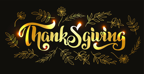 Wall Mural - Thanksgiving hand drawn vector lettering. Thanksgiving design with plant elements for cards, prints, invitations. Gold text on a delicate black background.