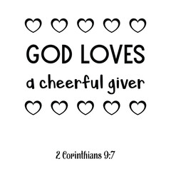 Wall Mural - God loves a cheerful giver. Bible verse quote