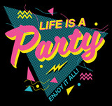 Fototapeta Dinusie - Memphis Style Life is a Party Slogan Artwork for Apparel and Other Uses
