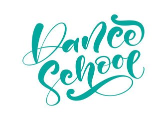 Wall Mural - Dance School logo hand drawn lettering vector calligraphy text. Ink illustration. Modern motivation slogan design for party banner, poster, card, invitation, flyer, brochure
