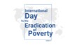 International Day for the Eradication of Poverty holiday card. October 17 graphic poster