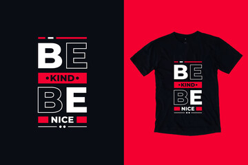 Be kind be nice modern typography lettering inspirational and motivational quotes t shirt design suitable for business fashion printing