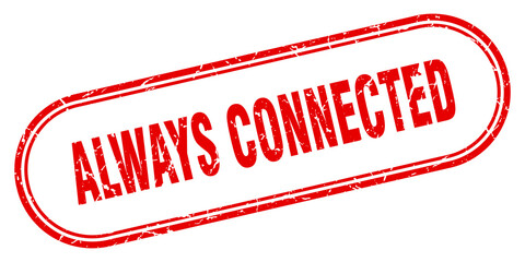 always connected stamp. rounded grunge textured sign. label