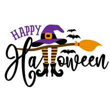 Happy Halloween - Halloween Quote On White Background With Broom, Bats, Witch Hat And Legs In Boots. Good For T-shirt, Mug, Scrap Booking, Gift, Printing Press. Holiday Quotes. Witch's Hat, Broomstick