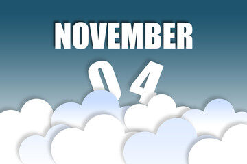 november 4th. Day 4 of month,Month name and date floating in the air on beautiful blue sky background with fluffy clouds. autumn month, day of the year concept