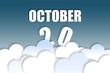 © SergeVo - october 20th. Day 20 of month,Month name and date floating in the air on beautiful blue sky background with fluffy clouds. autumn month, day of the year concept