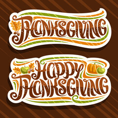 Wall Mural - Vector logos for Thanksgiving Day, sign board with curly calligraphic font, decorative flourishes, autumn fruits and oak leaves, decoration with swirly brush lettering for words happy thanksgiving.