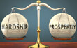 hardship and prosperity staying in balance - pictured as a metal scale with weights and labels hardship and prosperity to symbolize balance and symmetry of those concepts, 3d illustration