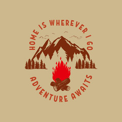 Wall Mural - Adventure awaits. Home is wherever i go. Mountains illustration with campfire. Design element for poster, card, banner, t shirt. Vector illustration