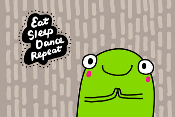 Poster - Eat dance sleep repeat hand drawn vector illustration in cartoon doodle style frog cheerful happy