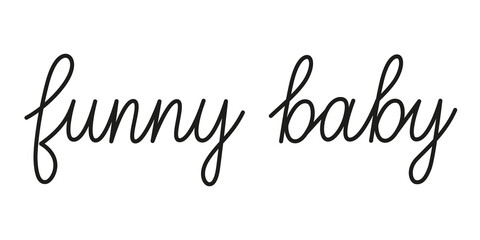 Wall Mural - funny baby phrase handwritten by one line. monoline vector text element isolated on white background