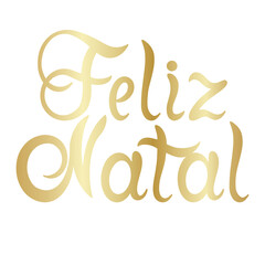 Wall Mural - Portuguese Merry Christmas - Feliz Natal. Hand drawn golden lettering isolated on white background.