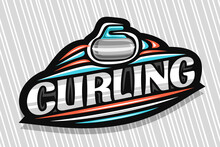 Vector Logo For Curling Sport, Dark Modern Emblem With Illustration Of Sliding Stone In Target, Unique Lettering For Grey Word Curling, Sports Sign With Decorative Flourishes And Trendy Line Art.