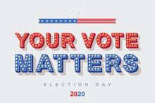 Your Vote Matters Vector Lettering, Colorful Typography With Light Bulbs. Retro Style Text Isolated On White Background. Election Day In USA 2020, Debate Of President Voting. Poster Or Banner Design.