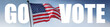 GO VOTE poster banner USA Flag over blue sky background