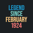 © NetArt - Legend since February 1924 - retro vintage birthday typography design for Tshirt
