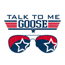 Talk To Me Goose Vector Design, Aviator Glasses Illustration.  Good To T-shirt Graphics, Posters, Party Concept, Textile Design, And Card