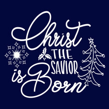 Christ The Savior Is Born Christmas Tee Svg,Christmas Svg,Funny Christmas Svg,F-Bomb Mom Svg,Christmas Svg Designs,Christmas Cut Files,Ugly Christmas Sweater,Christmas Pajamas,Naughty Or Nice,Cricut.
