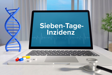 Wall Mural - Sieben-Tage-Inzidenz. Laptop mit Begriff/Text auf Monitor. Computer von Arzt im Büro. DNA und Stethoskop. Medizin, Gesundheitswesen