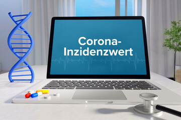 Wall Mural - Corona-Inzidenzwert. Laptop mit Begriff/Text auf Monitor. Computer von Arzt im Büro. DNA und Stethoskop. Medizin, Gesundheitswesen