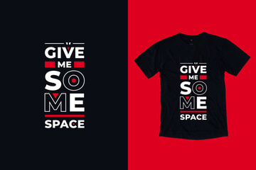 Give me some space modern geometric typography inspirational quotes black t shirt design