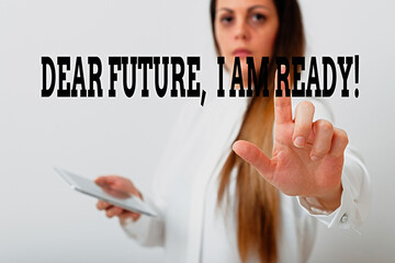 Wall Mural - Text sign showing Dear Future I Am Ready. Business photo showcasing Confident to move ahead or to face the future Model with pointing hand finger symbolizing navigation progress growth
