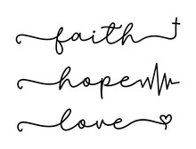 FAITH, HOPE, LOVE. Bible, Religious Churh Vector Quote. Lettering Typography Poster, Banner Design With Christian Words: Hope, Faith, Love. Hand Drawn Modern Calligraphy Text - Faith, Hope, Love.