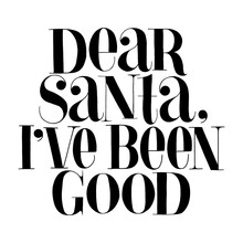 Dear Santa, I Have Been Good Hand-drawn Lettering For Christmas Time. Text For Social Media, Print, T-shirt, Card, Poster, Promotional Gift, Landing Page, Web Design Elements. Vector Illustration