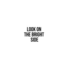 Look on the bright side. Inspiring poster concept. Motivational lettering. 