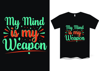 Wall Mural - My mind is my weapon -hand drawing lettering, t-shirt design, Best Inspirational Quote - Typography T-Shirt Design