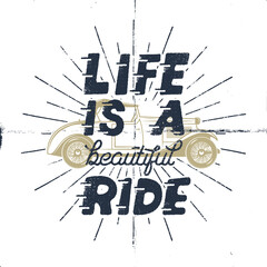 Life is a beautiful ride. Inspiring creative motivation quote. Typography monochrome poster design concept with classic old car and sunbursts. Stock print illustration. Isolated on white.
