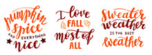 Set Of Hand Drawn Lettering Fall, Autumn Season Quotes And Pharses For Cards, Banners, Posters Design. Pumpkin Spice And Everything Nice, I Love Fall Most Of All, Sweater Weather Is The Best Weather.