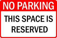 No Parking. This Space Is Reserved. Parking Sign. Safety Posters And Backgrounds.