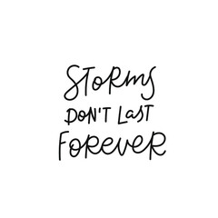 Wall Mural - Storms not last forever quote lettering. Calligraphy inspiration graphic design typography element. Hand written postcard. Cute simple black vector sign for journal, planner, calendar stationery paper