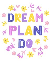 Wall Mural - Dream plan do - vector lettering, motivational phrase, positive emotions. Slogan, phrase or quote. Modern vector illustration for t-shirt, sweatshirt or other apparel print.