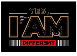 Yes, i am different. Colorful, modern and stylish typography slogan. Motivational quotes abstract design. Vector for print tee shirt, typography, poster and other uses. Global swatches.