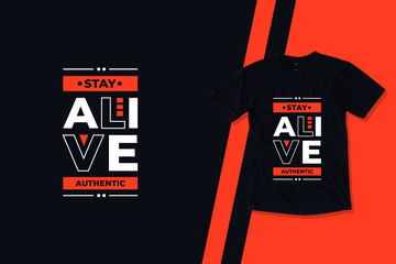 Stay alive modern geometric typography inspirational quotes black t shirt design suitable for printing business clothing