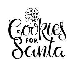 Wall Mural - Cookies for Santa lettering isolated on white. Text with hand drawn sketch Cookie element. Typography poster for wall art, t-shirt design. Hand written brush calligraphy quote. Sweet dessert.