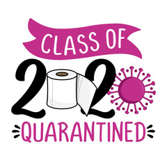 Wall Mural - Class of 2020 quarantined - Lettering typography poster with text for self quarantine times. Hand letter script motivation catch word design. STOP coronavirus (2019-ncov).