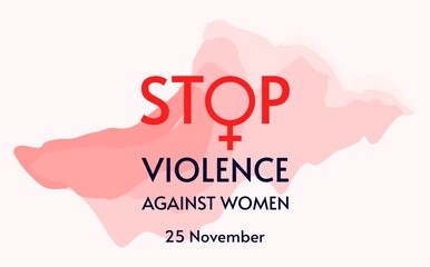 Stop violence. Design for international day for the elimination of violence against women. November 25. Template for background, banner, card, poster with text inscription. Vector illustration.