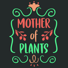 Mother of Plants - hand drawn saying. Gardening girl, vector illustration for card, flyer, banner, shirt. Quote with ornamental elements