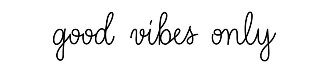 Wall Mural - good vibes only phrase handwritten by one line. monoline vector text element isolated on white backg