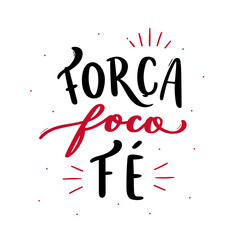 Força, Foco e Fé. Strength, focus and Faith. Brazilian Portuguese hand Lettering. Vector. 