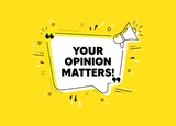 Fototapeta  - Your opinion matters symbol. Megaphone yellow vector banner. Survey or feedback sign. Client comment. Thought speech bubble with quotes. Opinion matters chat think megaphone message. Vector